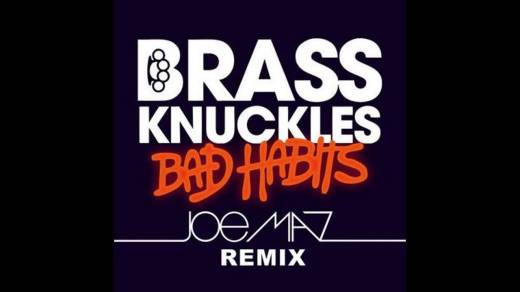 Bad Habits (Joe Maz Remix) – Brass Knuckles