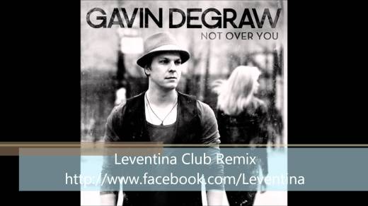 Gavin Degraw - Not Over You (Leventina Club Remix)