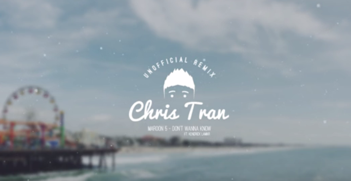 Maroon 5 – Don’t Wanna Know ft. Kendrick Lamar (Chris Tran Remix)