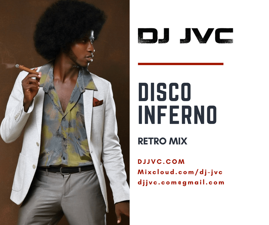 DJ JVC Mixtape: 70’s-80’s Disco Inferno